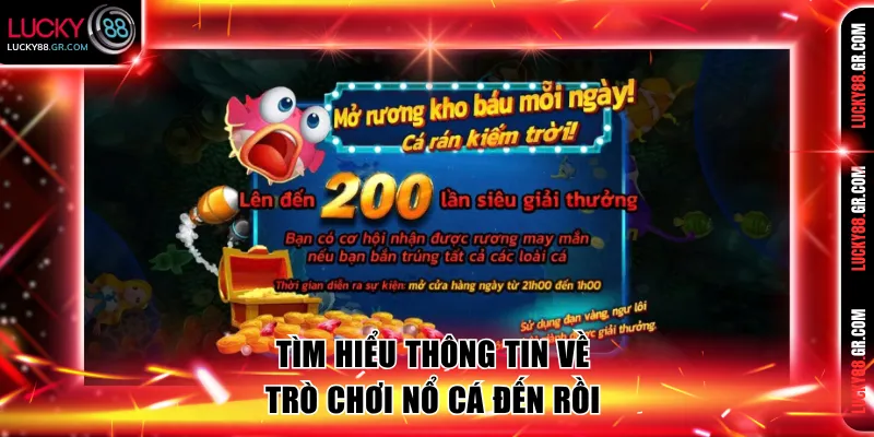 Tìm hiểu thông tin về trò chơi Nổ Cá Đến Rồi