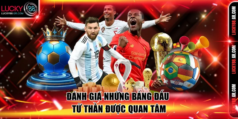 Đánh giá những bảng đấu tử thần được nhiều người quan tâm