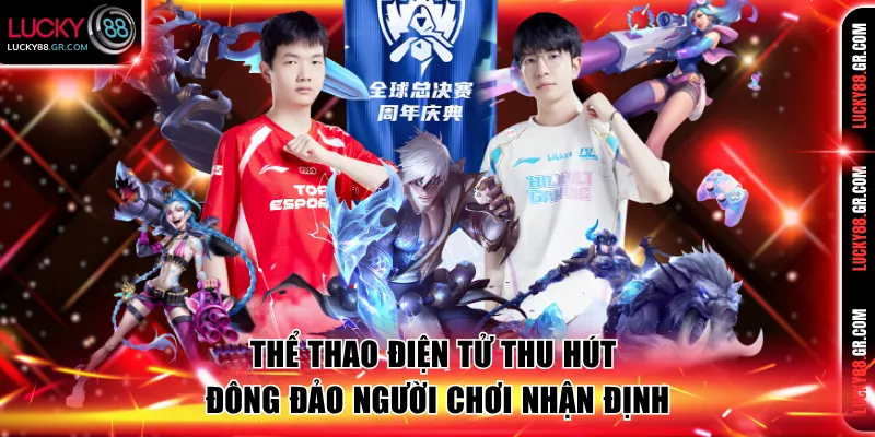 Thể thao điện tử thu hút đông đảo người chơi nhận định