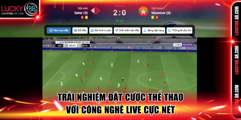 Trải nghiệm đặt cược thể thao với công nghệ Live cực nét